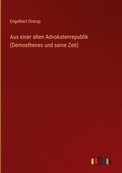 Aus einer alten Advokatenrepublik (Demosthenes und seine Zeit)