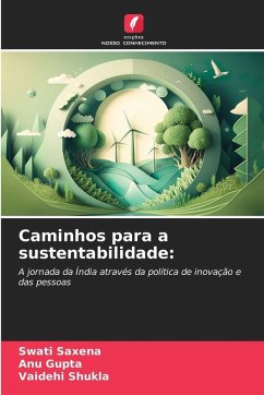 Caminhos para a sustentabilidade: - Saxena, Swati;Gupta, Anu;Shukla, Vaidehi
