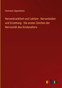 Nervenkrankheit und Lektüre - Nervenleiden und Erziehung - Die ersten Zeichen der Nervosität des Kindesalters