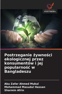 Cover Postrzeganie ¿ywno¿ci ekologicznej przez konsumentów i jej popularno¿¿ w Bangladeszu