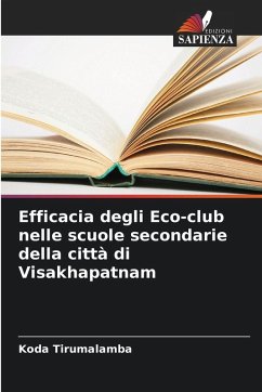 Efficacia degli Eco-club nelle scuole secondarie della città di Visakhapatnam - Tirumalamba, Koda Efficacia degli Eco-club nelle scuole secondarie della città di Visakhapatnam - Tirumalamba, Koda