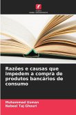 Razões e causas que impedem a compra de produtos bancários de consumo Razões e causas que impedem a compra de produtos bancários de consumo