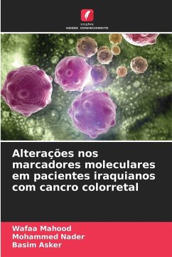 Alterações nos marcadores moleculares em pacientes iraquianos com cancro colorretal - Mahood, Wafaa;Nader, Mohammed;Asker, Basim