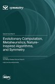 Evolutionary Computation, Metaheuristics, Nature-Inspired Algorithms, and Symmetry Evolutionary Computation, Metaheuristics, Nature-Inspired Algorithms, and Symmetry