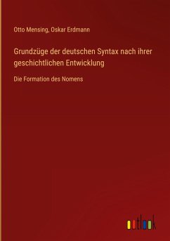Grundzüge der deutschen Syntax nach ihrer geschichtlichen Entwicklung