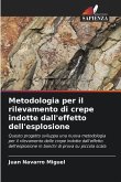 Metodologia per il rilevamento di crepe indotte dall'effetto dell'esplosione Metodologia per il rilevamento di crepe indotte dall'effetto dell'esplosione