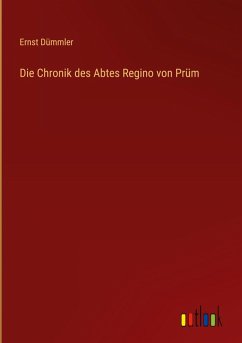 Die Chronik des Abtes Regino von Prüm Die Chronik des Abtes Regino von Prüm