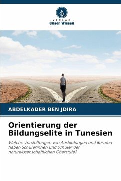 Orientierung der Bildungselite in Tunesien - BEN JDIRA, Abdelkader Orientierung der Bildungselite in Tunesien - BEN JDIRA, Abdelkader