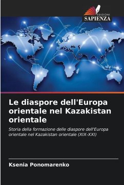 Le diaspore dell'Europa orientale nel Kazakistan orientale - Ponomarenko, Ksenia Le diaspore dell'Europa orientale nel Kazakistan orientale - Ponomarenko, Ksenia