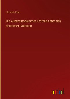 Cover Die Außereuropäischen Erdteile nebst den deutschen Kolonien