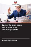 La vérité que nous détenons: une autobiographie La vérité que nous détenons: une autobiographie