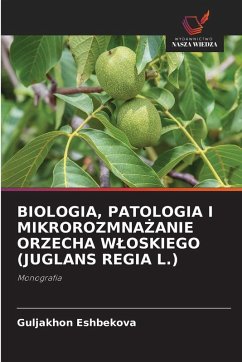 Cover BIOLOGIA, PATOLOGIA I MIKROROZMNA¿ANIE ORZECHA W¿OSKIEGO (JUGLANS REGIA L.)