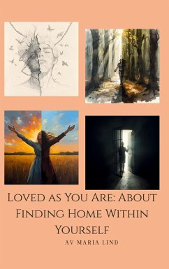 Loved as You Are: About Finding Home Within Yourself Loved as You Are: About Finding Home Within Yourself