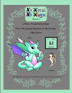 No Metal No Magic Element 3 - Lithium Presented By Lillian - Durant, Sybrina No Metal No Magic Element 3 - Lithium Presented By Lillian - Durant, Sybrina