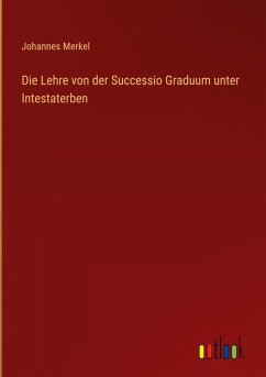 Die Lehre von der Successio Graduum unter Intestaterben
