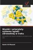 Wyniki i priorytety systemu opieki zdrowotnej w Iraku Wyniki i priorytety systemu opieki zdrowotnej w Iraku