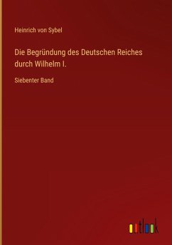 Cover Die Begründung des Deutschen Reiches durch Wilhelm I.