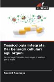 Tossicologia integrata Dai bersagli cellulari agli organi