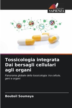 Tossicologia integrata Dai bersagli cellulari agli organi - Soumaya, Boubsil
