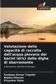 Valutazione della capacità di raccolta dell'acqua piovana dei bacini idrici delle dighe di sbarramento
