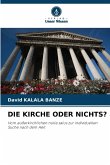 DIE KIRCHE ODER NICHTS? DIE KIRCHE ODER NICHTS?