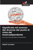 Significato ed essenza del divorzio dal punto di vista del tossicodipendente