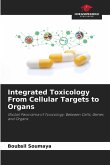 Integrated Toxicology From Cellular Targets to Organs Integrated Toxicology From Cellular Targets to Organs