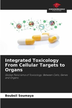 Integrated Toxicology From Cellular Targets to Organs - Soumaya, Boubsil