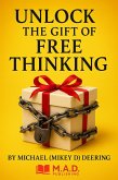 Unlock The Gift of Free Thinking (eBook, ePUB)