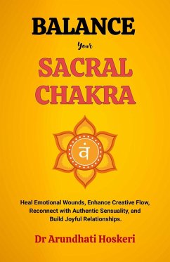 Balance Your Sacral Chakra (The Practical Chakra Healing Wisdom, #3) (eBook, ePUB) - Hoskeri, Arundhati