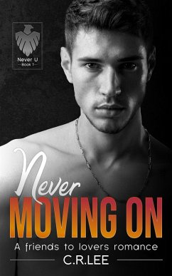 Cover Never Moving On: A Best Friends to Lovers Sports Romance (Never U, #1) (eBook, ePUB)