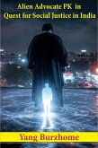 Alien Advocate PK in Quest for Social Justice in India (eBook, ePUB) Alien Advocate PK in Quest for Social Justice in India (eBook, ePUB)