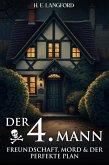 Der vierte Mann: Freundschaft, Mord - und der perfekte Plan (Idyllisch, tödlich,...britisch) (eBook, ePUB)