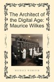 The Architect of the Digital Age: Maurice Wilkes (eBook, ePUB)