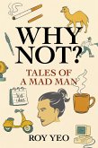 Why Not? Tales of a Mad Man (eBook, ePUB)