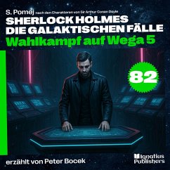 Wahlkampf auf Wega 5 (Sherlock Holmes - Die galaktischen Fälle, Folge 82) (MP3-Download) - Doyle, Sir Arthur Conan; Pomej, S.