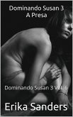 Dominando Susan 3 A Presa (Dominando Susan 3 (p), #6) (eBook, ePUB)