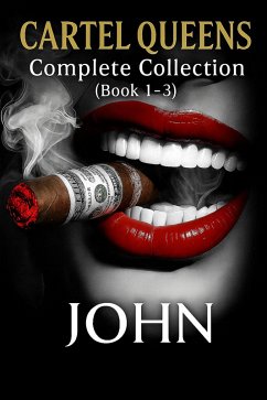 Cartel Queens: Complete Collection (Book 1 - 3) (eBook, ePUB) - John