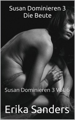 Susan Dominieren 3 Die Beute (eBook, ePUB) - Sanders, Erika