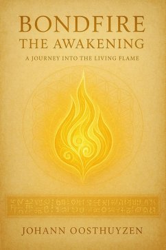 Bondfire: The Awakening (Bondfire Book 1, #1) (eBook, ePUB) - Oosthuyzen, Johann Bondfire: The Awakening (Bondfire Book 1, #1) (eBook, ePUB) - Oosthuyzen, Johann