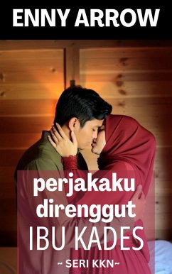 Perjakaku Direnggut Ibu Kades (Seri KKN) (eBook, ePUB) - Arrow, Enny