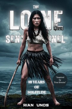 The Lone Sentinel: 'Paula Awashonks and Eighteen Years of Solitude' (eBook, ePUB) - Unos, Rian The Lone Sentinel: 'Paula Awashonks and Eighteen Years of Solitude' (eBook, ePUB) - Unos, Rian