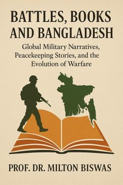 Cover Battles, Books and Bangladesh : Global Military Narratives, Peacekeeping Stories and the Evolution of Warfare (eBook, ePUB)