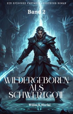 Wiedergeboren als Schwertgott:Ein Episches Fantasie Abenteuer Roman(Band 2) (eBook, ePUB) - K. Merlai, Wilies