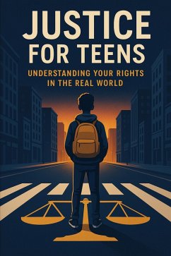 Cover Justice for Teens: Understanding Your Rights in the Real World (eBook, ePUB)