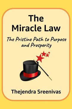 Cover The Miracle Law - The Pristine Path to Purpose and Prosperity (eBook, ePUB)
