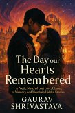 The Day Our Hearts Remembered (The Amargarh Hearts Collection - Book 1, #2) (eBook, ePUB) The Day Our Hearts Remembered (The Amargarh Hearts Collection - Book 1, #2) (eBook, ePUB)