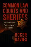 Common Law Courts and Sheriffs: Restoring the Authority of the People (eBook, ePUB)