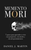 Memento Mori: 7 pasos para aprender a vivir con propósito, sin miedo y sin arrepentimientos (eBook, ePUB) Memento Mori: 7 pasos para aprender a vivir con propósito, sin miedo y sin arrepentimientos (eBook, ePUB)