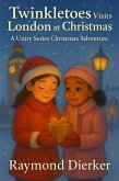 Twinkletoes Visits London at Christmas: A Unity Series Christmas Adventure (The Unity Series - Christmas Edition) (eBook, ePUB)